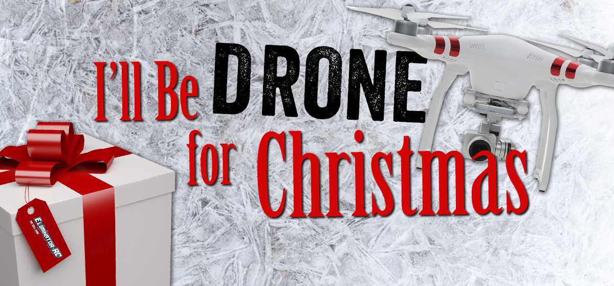 I'll Be Drone For Christmas!